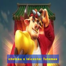 chelsea x leicester futemax